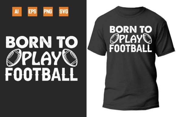 Born to Play American Football Graphics & T-Shirt Designs