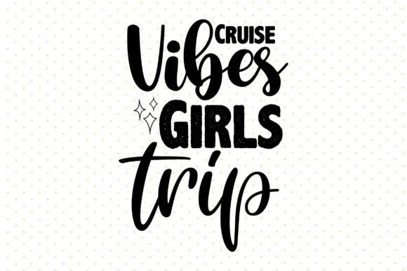 Cruise Vibes Girls Trip Svg: Graphics & T-Shirt Designs