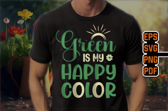 Green is My Happy Color: Graphics & T-Shirt Designs