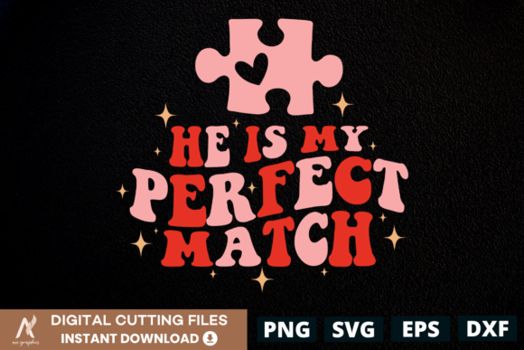 He is My Perfect Match Graphics for T-Shirt Designs