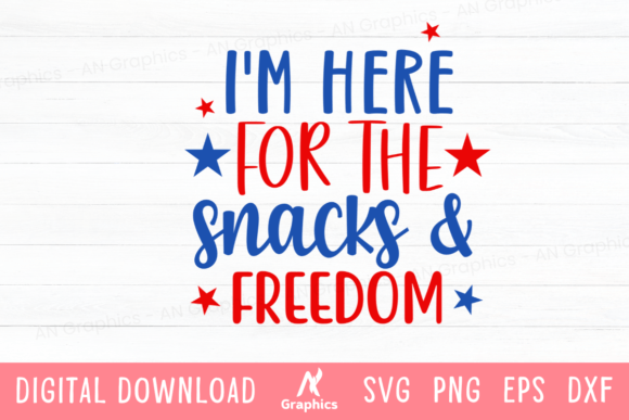 I m Here for the Snacks Freedom SVG: Graphics & T-Shirt Designs
