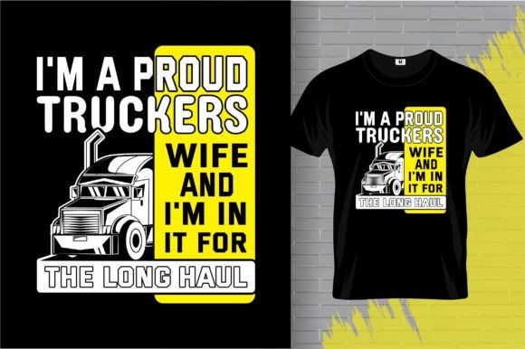 I’m a Proud Trucker’s Wife T-Shirt Graphics Review