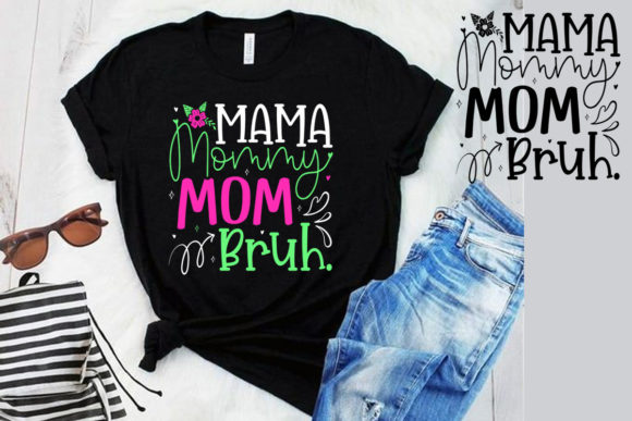 Mama Mommy Mom Bruh SVG: Graphics & Print Templates