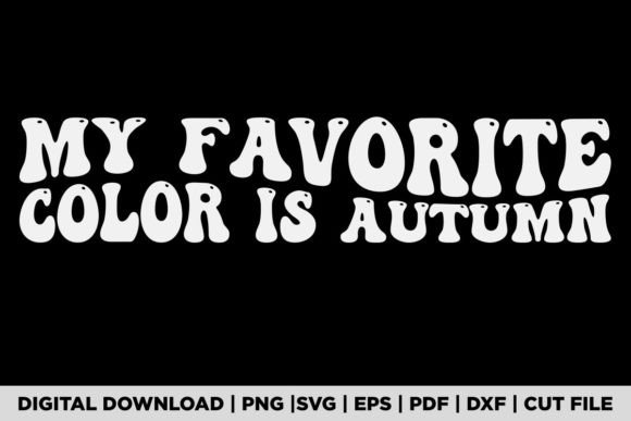 My Favorite Color is Autumn Graphics for T-Shirt Designs